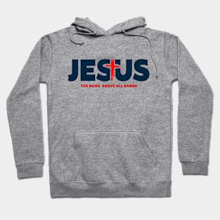 The Name Above All Names: Jesus Hoodie